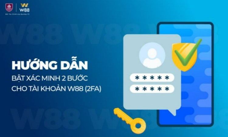 xác minh 2 bước 2FA khi truy cập w88 link mới nhất